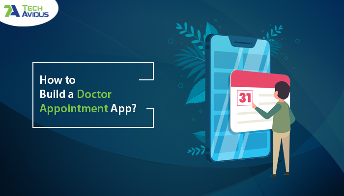 How to Build a Doctor Appointment Booking App?
